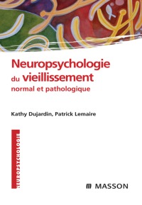 Cover image: Neuropsychologie du vieillissement normal et pathologique 9782294701658