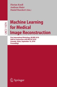 Cover image: Machine Learning for Medical Image Reconstruction 9783030001285