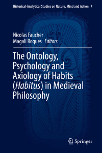 Omslagafbeelding: The Ontology, Psychology and Axiology of Habits (Habitus) in Medieval Philosophy 9783030002343
