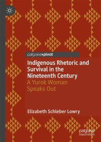 表紙画像: Indigenous Rhetoric and Survival in the Nineteenth Century 9783030002589