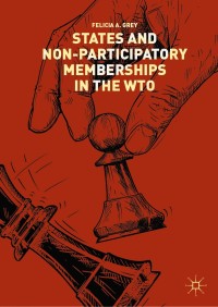 Immagine di copertina: States and Non-Participatory Memberships in the WTO 9783030004576