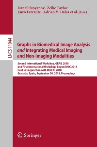 Imagen de portada: Graphs in Biomedical Image Analysis and Integrating Medical Imaging and Non-Imaging Modalities 9783030006884