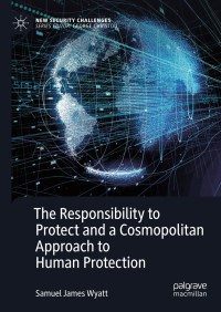 Cover image: The Responsibility to Protect and a Cosmopolitan Approach to Human Protection 9783030007003