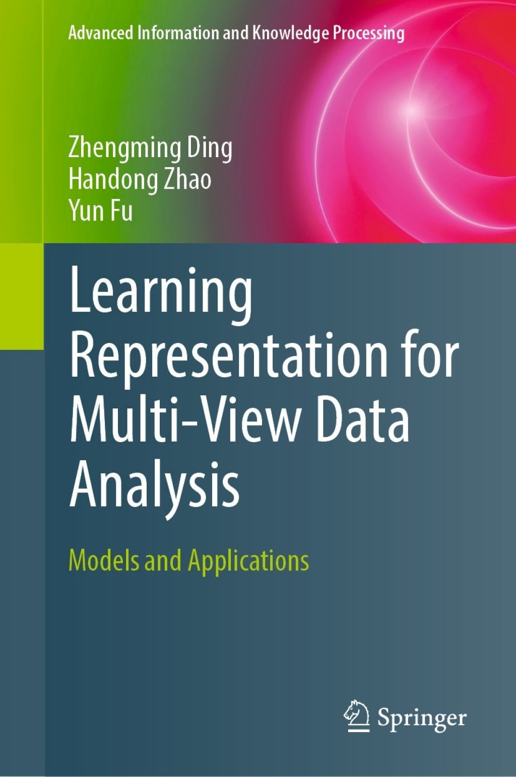 Learning Representation for Multi-View Data Analysis Models and Applications