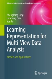 表紙画像: Learning Representation for Multi-View Data Analysis 9783030007331