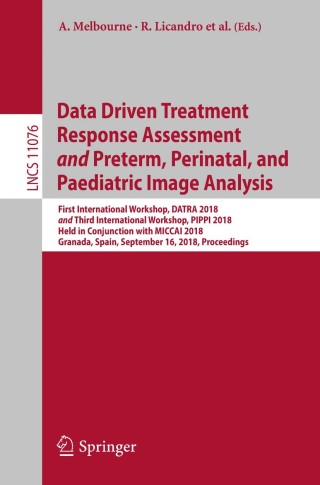 Cover image: Data Driven Treatment Response Assessment and Preterm, Perinatal, and Paediatric Image Analysis 9783030008062