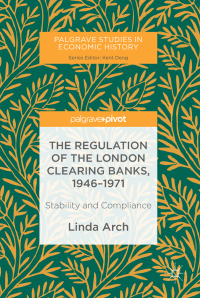 Cover image: The Regulation of the London Clearing Banks, 1946–1971 9783030009090