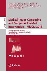 Imagen de portada: Medical Image Computing and Computer Assisted Intervention – MICCAI 2018 9783030009274