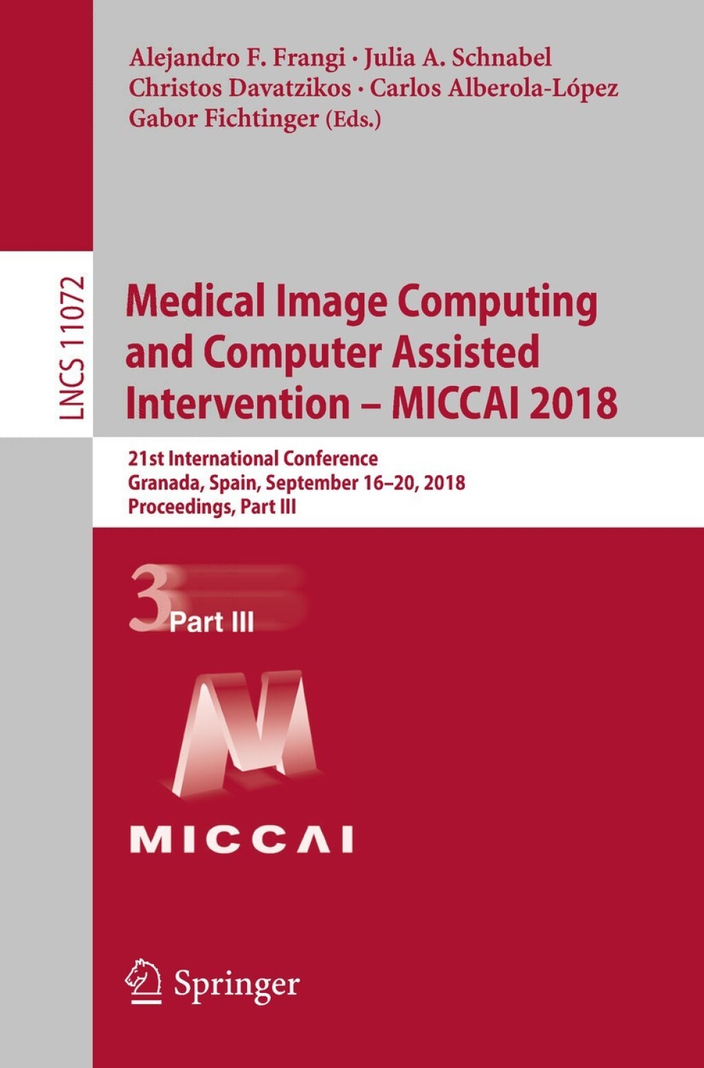 Medical Image Computing and Computer Assisted Intervention – MICCAI 2018 21st International Conference, Granada, Spain, September 16-20, 2018, Proceedings, Part III