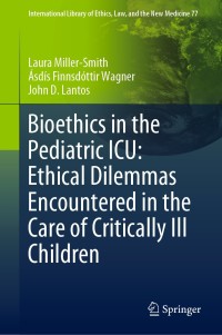 Cover image: Bioethics in the Pediatric ICU: Ethical Dilemmas Encountered in the Care of Critically Ill Children 9783030009427