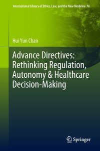 Cover image: Advance Directives: Rethinking Regulation, Autonomy & Healthcare Decision-Making 9783030009755