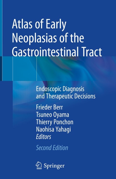 Atlas of Early Neoplasias of the Gastrointestinal Tract: Endoscopic Diagnosis and Therapeutic Decisions, 2nd Edition - FULL INSTANT DOWNLOAD | PDF DOCX EPUB