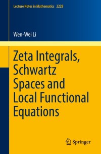 Titelbild: Zeta Integrals, Schwartz Spaces and Local Functional Equations 9783030012878