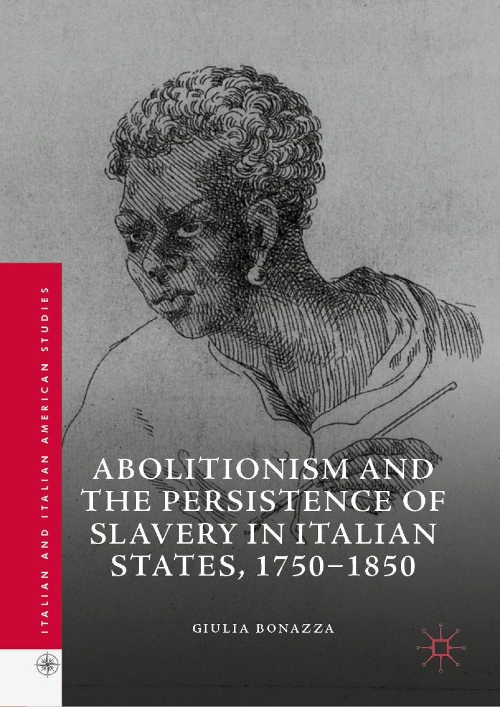 Abolitionism and the Persistence of Slavery in Italian States, 1750–1850