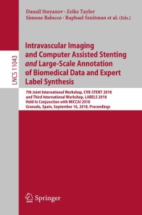 Imagen de portada: Intravascular Imaging and Computer Assisted Stenting and Large-Scale Annotation of Biomedical Data and Expert Label Synthesis 9783030013639