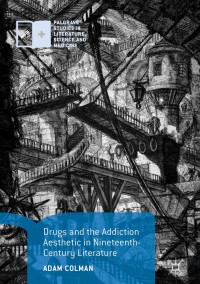 Cover image: Drugs and the Addiction Aesthetic in Nineteenth-Century Literature 9783030015893