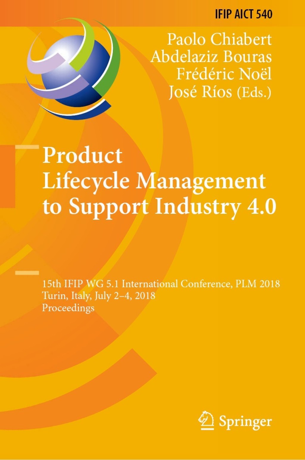 Product Lifecycle Management to Support Industry 4.0 15th IFIP WG 5.1 International Conference, PLM 2018, Turin, Italy, July 2-4, 2018, Proceedings