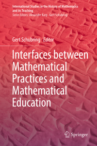 صورة الغلاف: Interfaces between Mathematical Practices and Mathematical Education 9783030016166