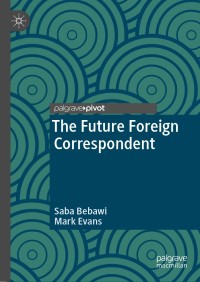 Imagen de portada: The Future Foreign Correspondent 9783030016678