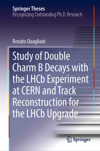 表紙画像: Study of Double Charm B Decays with the LHCb Experiment at CERN and Track Reconstruction for the LHCb Upgrade 9783030018382