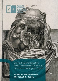 Cover image: Gut Feeling and Digestive Health in Nineteenth-Century Literature, History and Culture 9783030018566