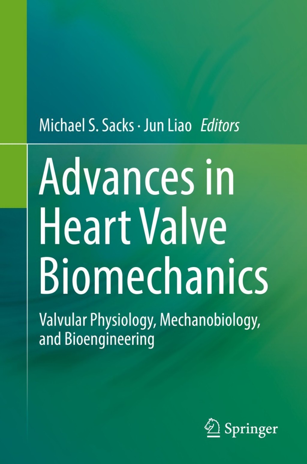 Advances in Heart Valve Biomechanics Valvular Physiology, Mechanobiology, and Bioengineering