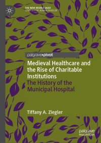 Cover image: Medieval Healthcare and the Rise of Charitable Institutions 9783030020552