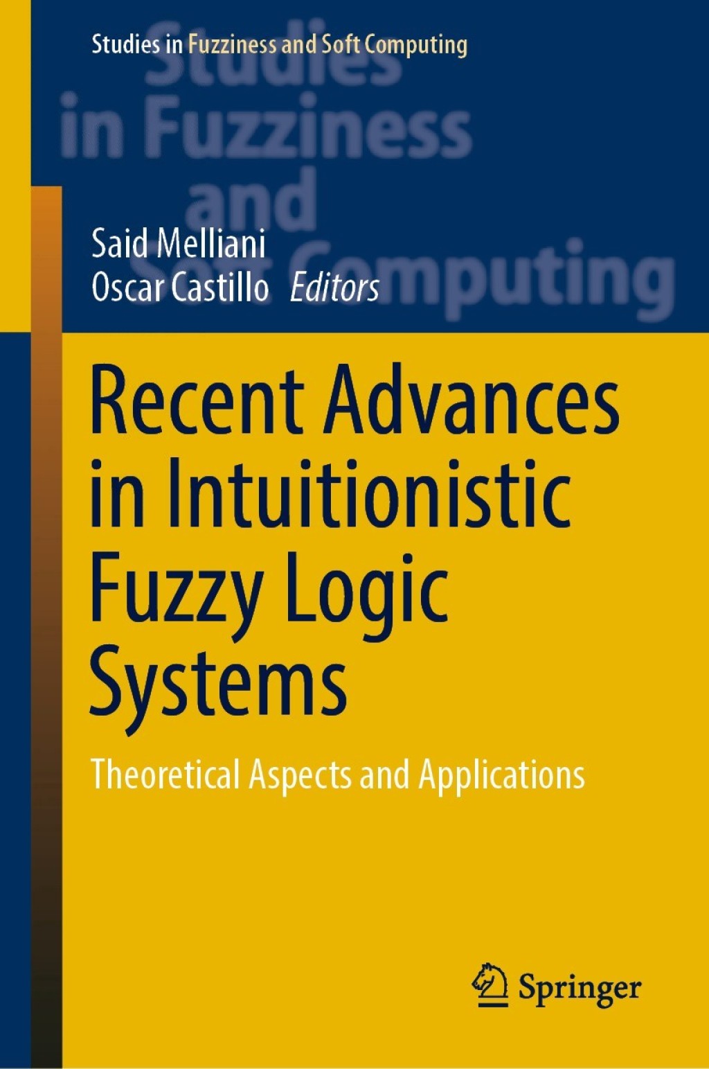 Recent Advances in Intuitionistic Fuzzy Logic Systems Theoretical Aspects and Applications