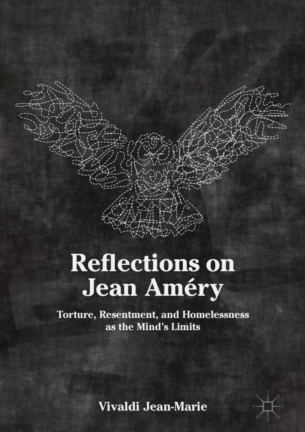 Reflections on Jean Améry Torture, Resentment, and Homelessness as the Mind’s Limits