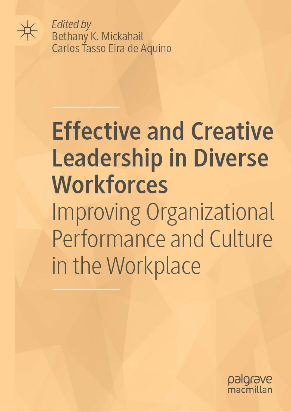 Effective and Creative Leadership in Diverse Workforces Improving Organizational Performance and Culture in the Workplace