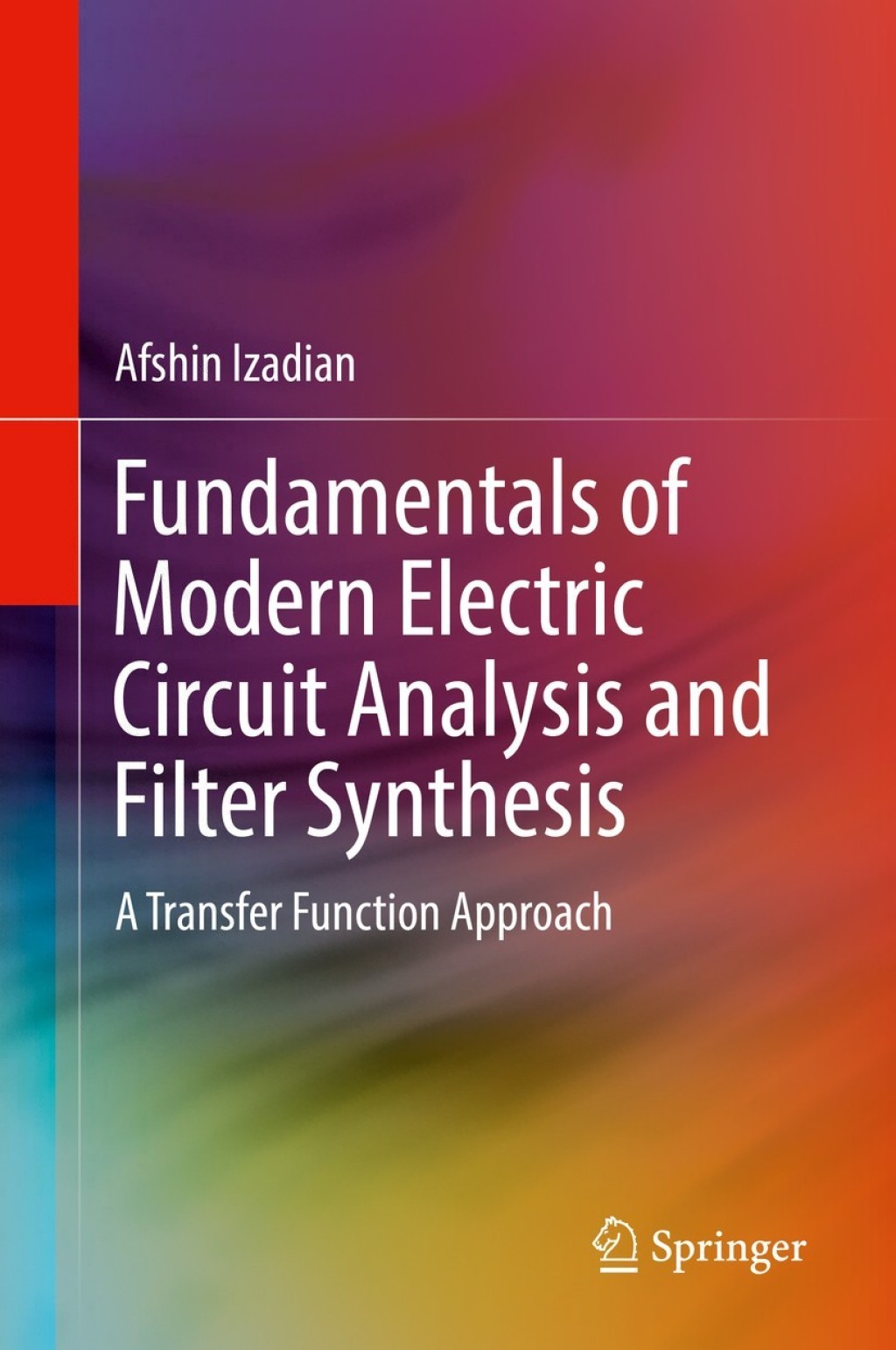 Fundamentals of Modern Electric Circuit Analysis and Filter Synthesis A Transfer Function Approach