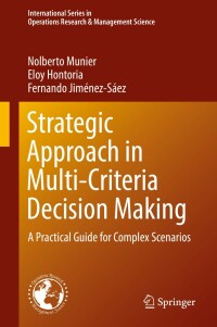 表紙画像: Strategic Approach in Multi-Criteria Decision Making 9783030027254