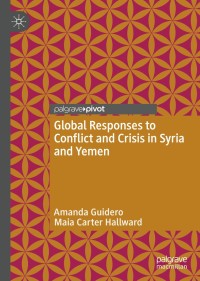 表紙画像: Global Responses to Conflict and Crisis in Syria and Yemen 9783030027889