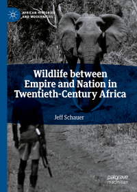 Imagen de portada: Wildlife between Empire and Nation in Twentieth-Century Africa 9783030028824