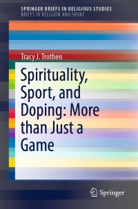 Cover image: Spirituality, Sport, and Doping: More than Just a Game 9783030029968