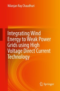 Cover image: Integrating Wind Energy to Weak Power Grids using High Voltage Direct Current Technology 9783030034085