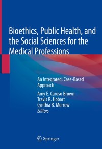 Cover image: Bioethics, Public Health, and the Social Sciences for the Medical Professions 9783030035433