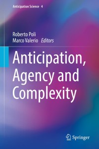 Cover image: Anticipation, Agency and Complexity 9783030036225