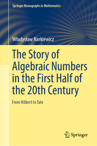Titelbild: The Story of Algebraic Numbers in the First Half of the 20th Century 9783030037536
