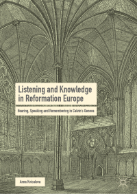 Omslagafbeelding: Listening and Knowledge in Reformation Europe 9783030038366
