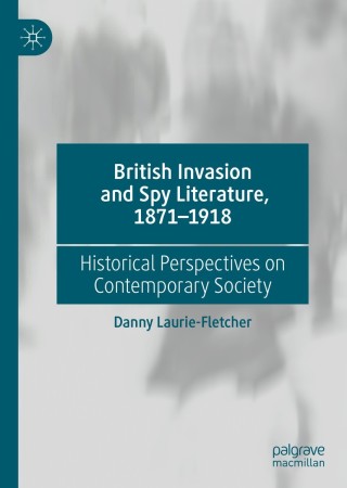 Cover image: British Invasion and Spy Literature, 1871–1918 9783030038519