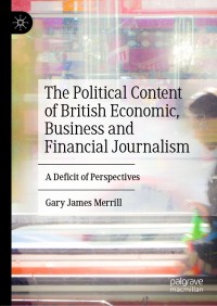 Immagine di copertina: The Political Content of British Economic, Business and Financial Journalism 9783030040116