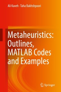 Cover image: Metaheuristics: Outlines, MATLAB Codes and Examples 9783030040666