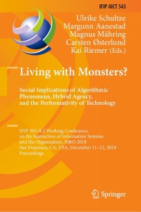 Cover image: Living with Monsters? Social Implications of Algorithmic Phenomena, Hybrid Agency, and the Performativity of Technology 9783030040901