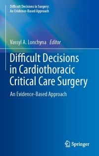 Imagen de portada: Difficult Decisions in Cardiothoracic Critical Care Surgery 9783030041458