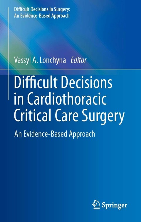 Difficult Decisions in Cardiothoracic Critical Care Surgery : An Evidence-Based Approach - FULL INSTANT DOWNLOAD | PDF DOCX EPUB