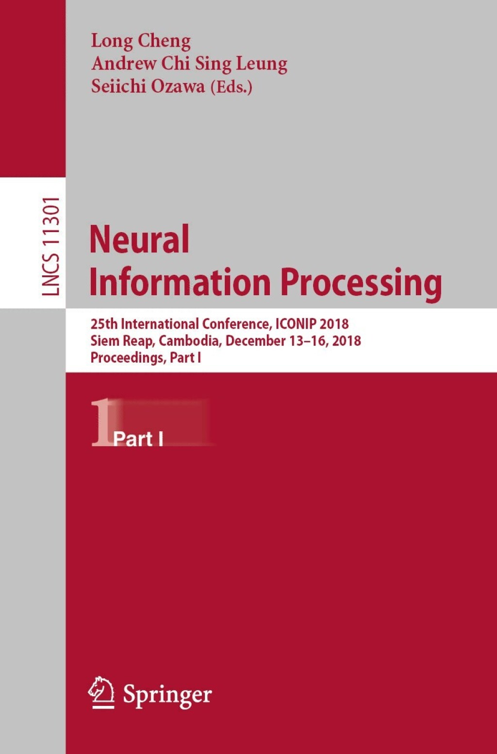 Neural Information Processing 25th International Conference, ICONIP 2018, Siem Reap, Cambodia, December 13-16, 2018, Proceedings, Part I