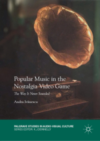 Cover image: Popular Music in the Nostalgia Video Game 9783030042806