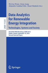 Cover image: Data Analytics for Renewable Energy Integration. Technologies, Systems and Society 9783030043025