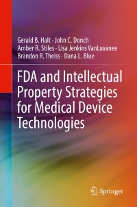 Cover image: FDA and Intellectual Property Strategies for Medical Device Technologies 9783030044619